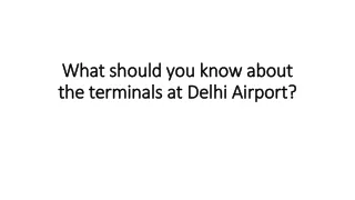 what should you know about the terminals at delhi airport