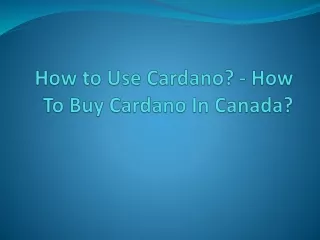 how to use cardano how to buy cardano in canada