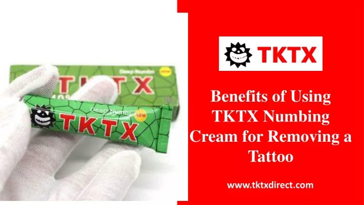 benefits of using tktx numbing cream for removing