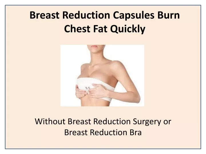 breast reduction capsules burn chest fat quickly