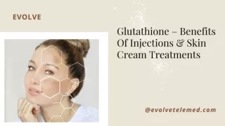 Glutathione Benefits Of Injections & Skin Cream Treatments