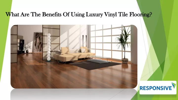 what are the benefits of using luxury vinyl tile flooring