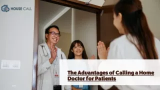The Advantages of Calling a Home Doctor for Patients