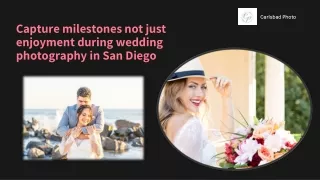 Capture milestones not just enjoyment during wedding photography in San Diego