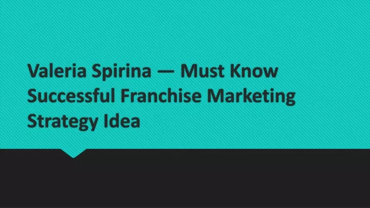 valeria spirina must know successful franchise marketing strategy idea