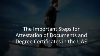The Important Steps for Attestation of Documents and Degree Certificates in the UAE_