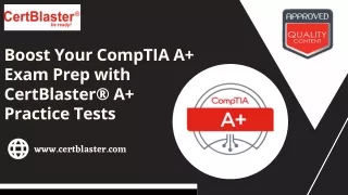 Boost Your CompTIA A  Exam Prep with CertBlaster® A  Practice Tests