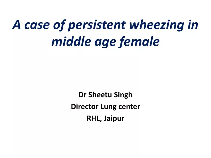 a case of persistent wheezing in middle age female