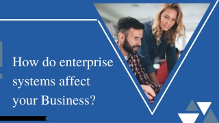 How do enterprise systems affect your Business?
