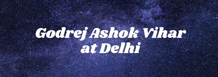 godrej ashok vihar at delhi