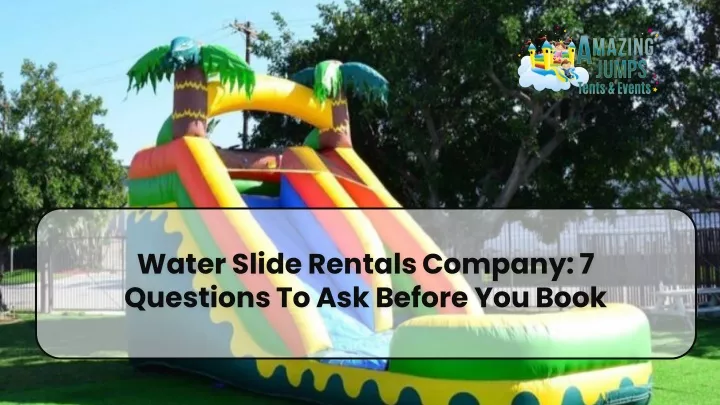 water slide rentals company 7 questions