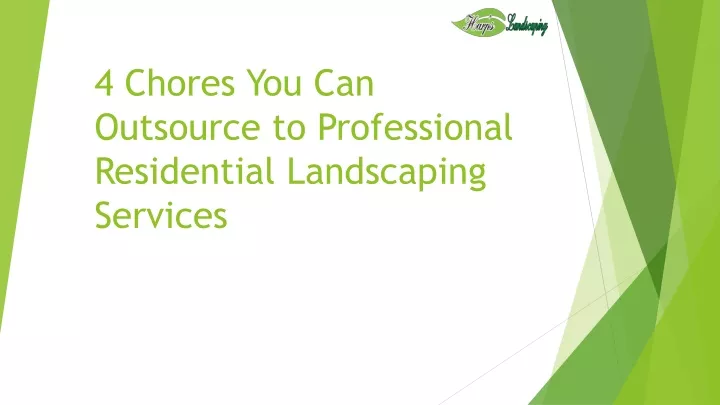 4 chores you can outsource to professional residential landscaping services