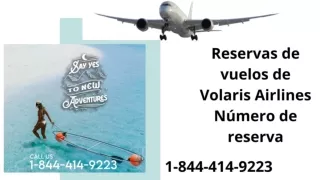 1-844-414-9223 Reservas De Vuelos De Volaris Airlines Y Número De Reserva