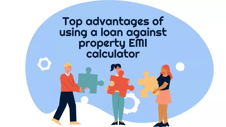 top advantages of using a loan against property emi calculator