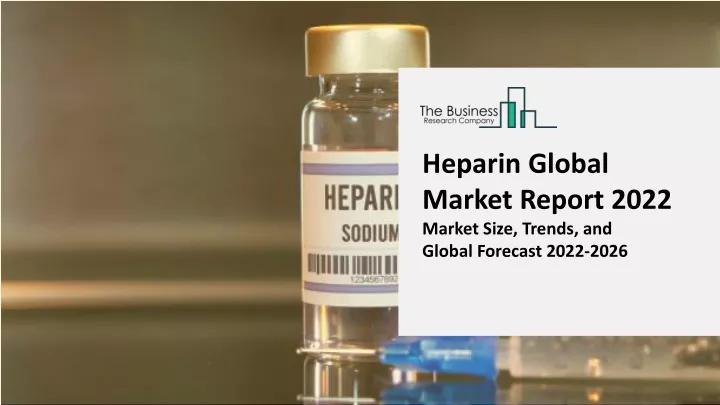 heparin global market report 2022 market size