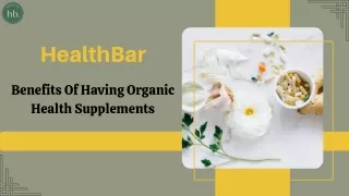 Benefits of Organic Supplements to Our Body - HealthBar