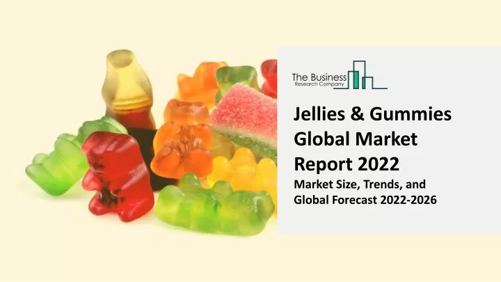 jellies gummies global market report 2022 market
