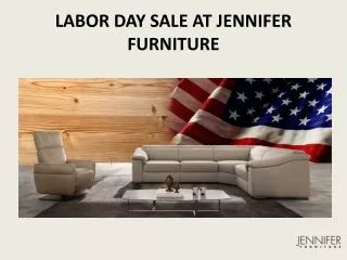 LABOR DAY SALE AT JENNIFER FURNITURE