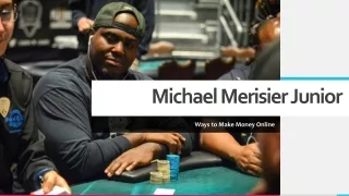 Ways to Make Money Online - Michael Merisier Junior