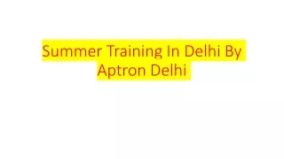 Summer Training In Delhi By Aptron Delhi