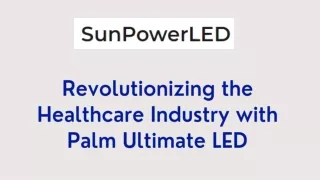 Revolutionizing the Healthcare Industry with Palm Ultimate LED