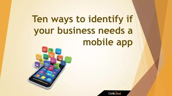 ten ways to identify if your business needs a mobile app