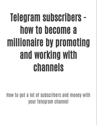 Telegram subscribers - how to become a millionaire by promoting and working with channels