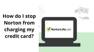 How do I stop Norton from charging my credit card?