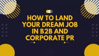 HOW TO LAND YOUR DREAM JOB IN B2B AND CORPORATE PR