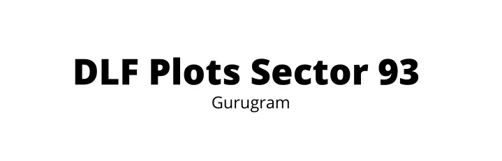 dlf plots sector 93 gurugram