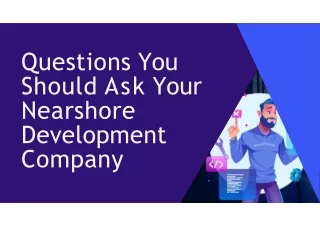 Questions You Should Ask Your Nearshore Development Company