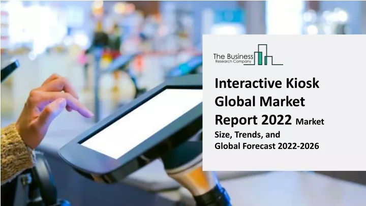 interactive kiosk global market report 2022