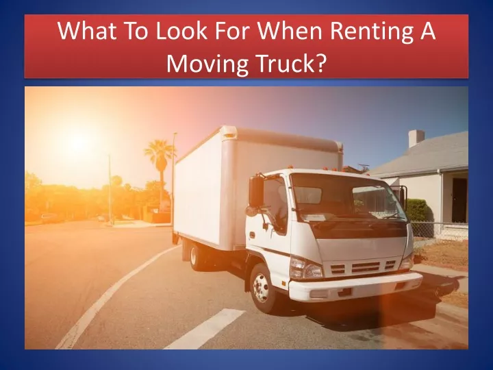 what to look for when renting a moving truck