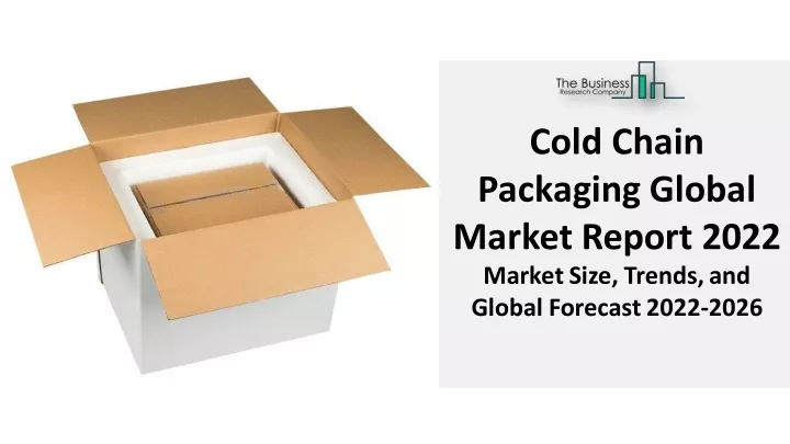 cold chain packaging global market report 2022