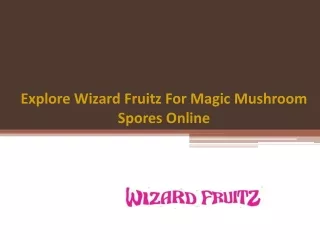 Explore Wizard Fruitz For Magic Mushroom Spores Online