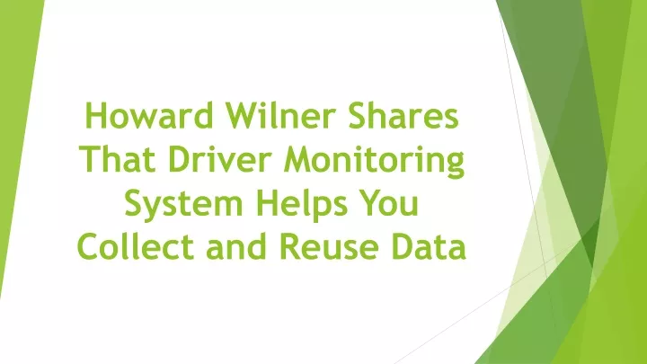 howard wilner shares that driver monitoring system helps you collect and reuse data