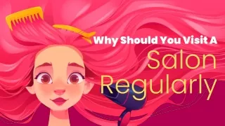 why should you visit a s alon regularly