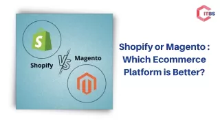 Shopify or Magento  Which Ecommerce Platform is Better