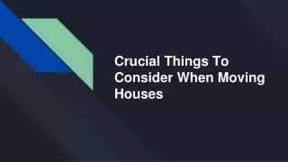 crucial things to consider when moving houses