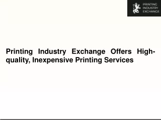 Printing Industry Exchange Offers High-quality, Inexpensive Printing Services