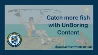 catch more fish with unboring content