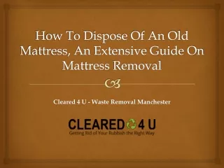How To Dispose Of An Old Mattress, An Extensive Guide On Mattress Removal