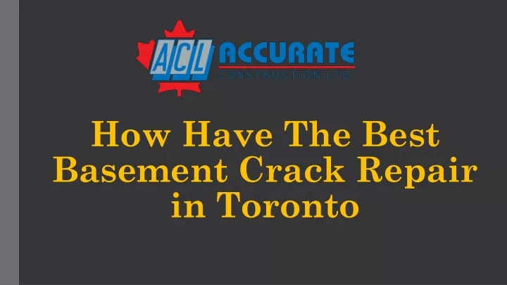 how have the best basement crack repair in toronto