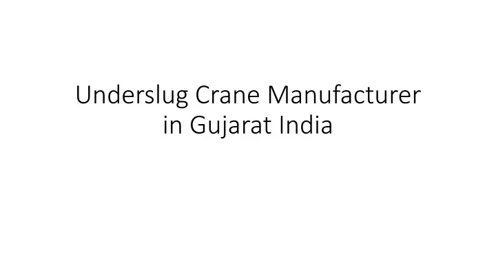 underslug crane manufacturer in gujarat india