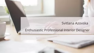 Svitlana Azovska - Enthusiastic Professional Interior Designer