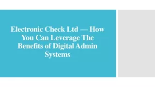 Electronic Check Ltd —How You Can Leverage The Benefits of Digital Admin Systems