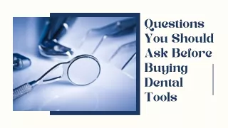 Important Questions To Ask Before Buying Dental Tools