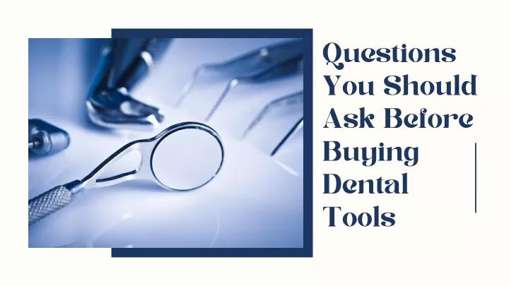 questions you should ask before buying dental