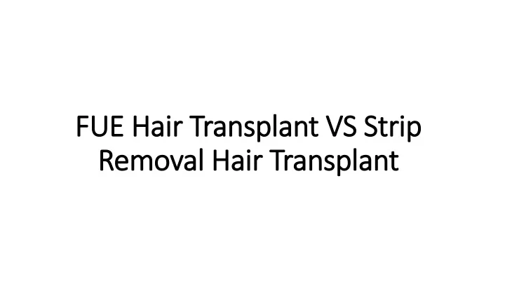 fue hair transplant vs strip fue hair transplant
