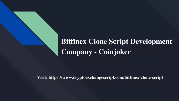 visit https www cryptoexchangescript com bitfinex clone script